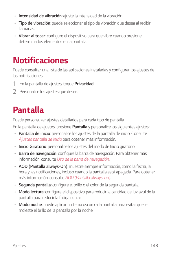 • Intensidad de vibración: ajuste la intensidad de la vibración.• Tipo de vibración: puede seleccionar el tipo de vibración que 