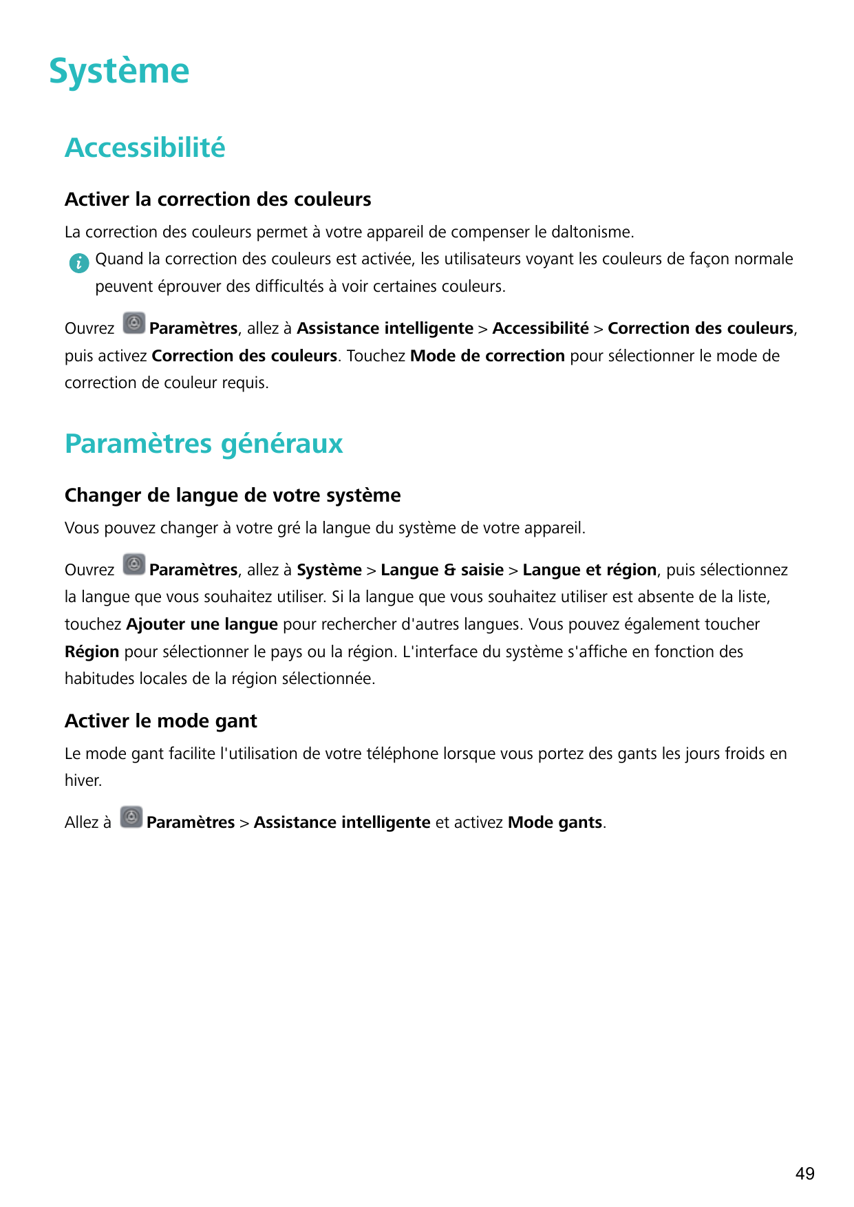 SystèmeAccessibilitéActiver la correction des couleursLa correction des couleurs permet à votre appareil de compenser le daltoni