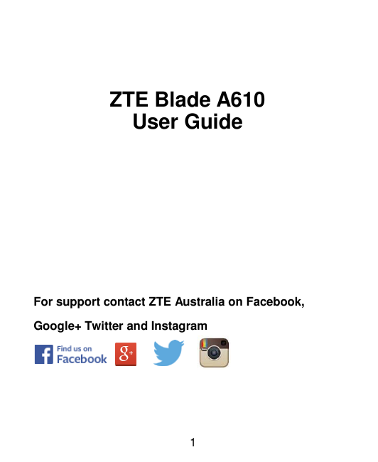 ZTE Blade A610User GuideFor support contact ZTE Australia on Facebook,Google+ Twitter and Instagram1