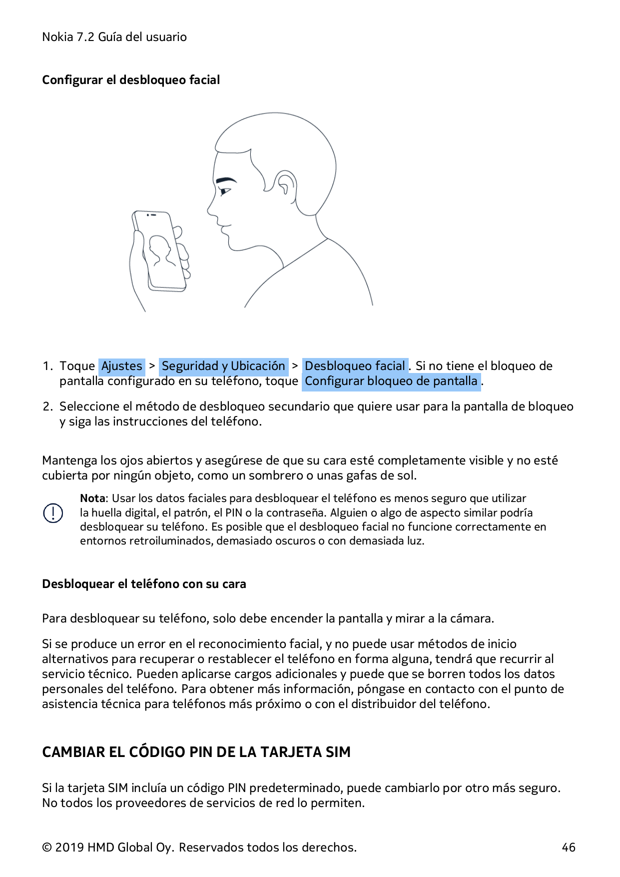 Nokia 7.2 Guía del usuarioConfigurar el desbloqueo facial1. Toque Ajustes > Seguridad y Ubicación > Desbloqueo facial . Si no ti