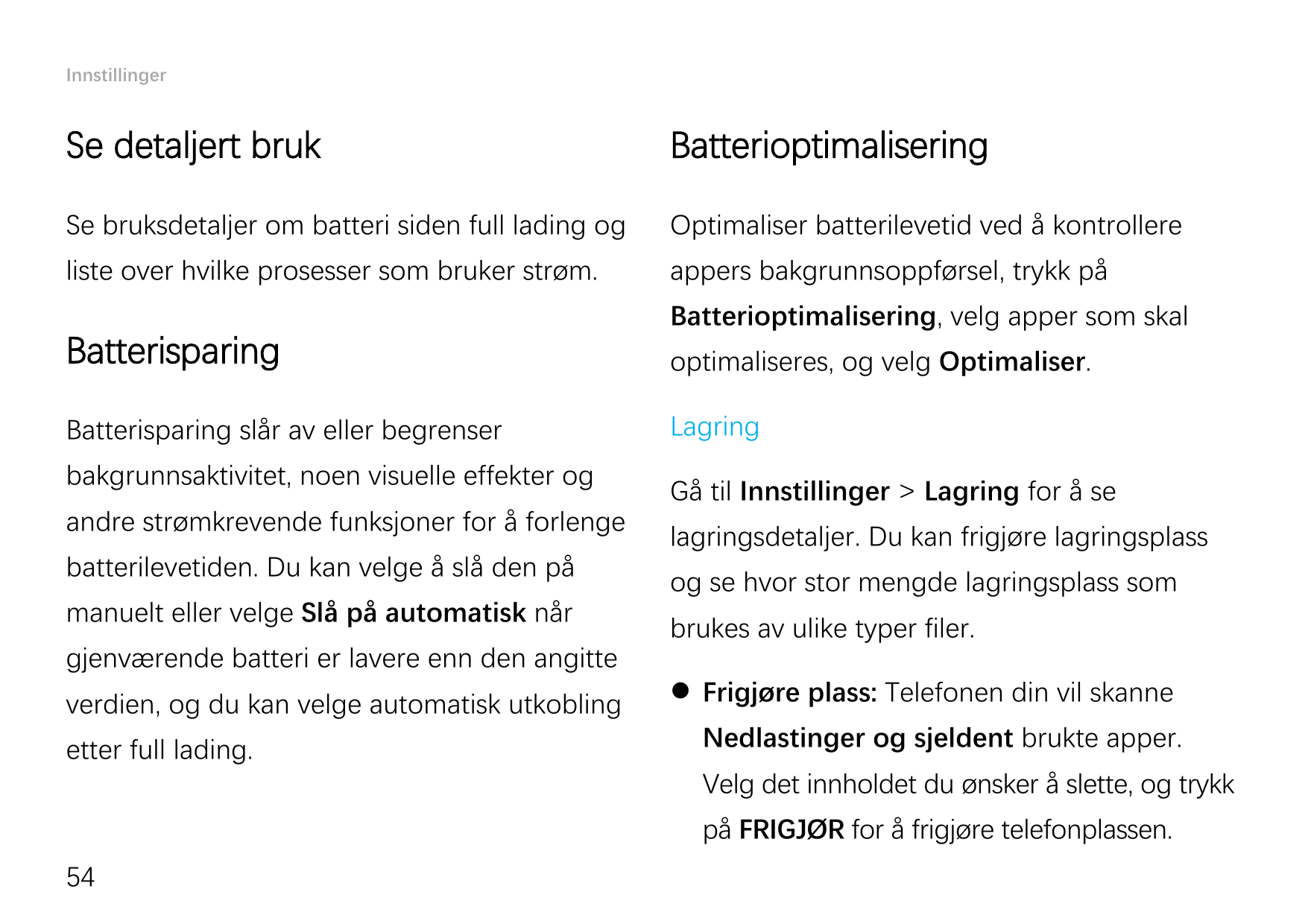 InnstillingerSe detaljert brukBatterioptimaliseringSe bruksdetaljer om batteri siden full lading ogOptimaliser batterilevetid ve