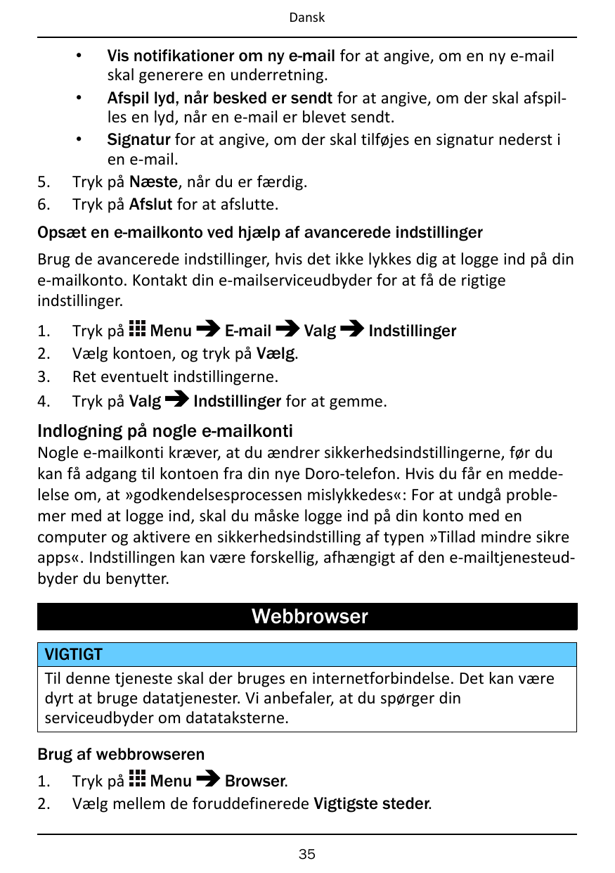 DanskVis notifikationer om ny e-mail for at angive, om en ny e-mailskal generere en underretning.• Afspil lyd, når besked er sen