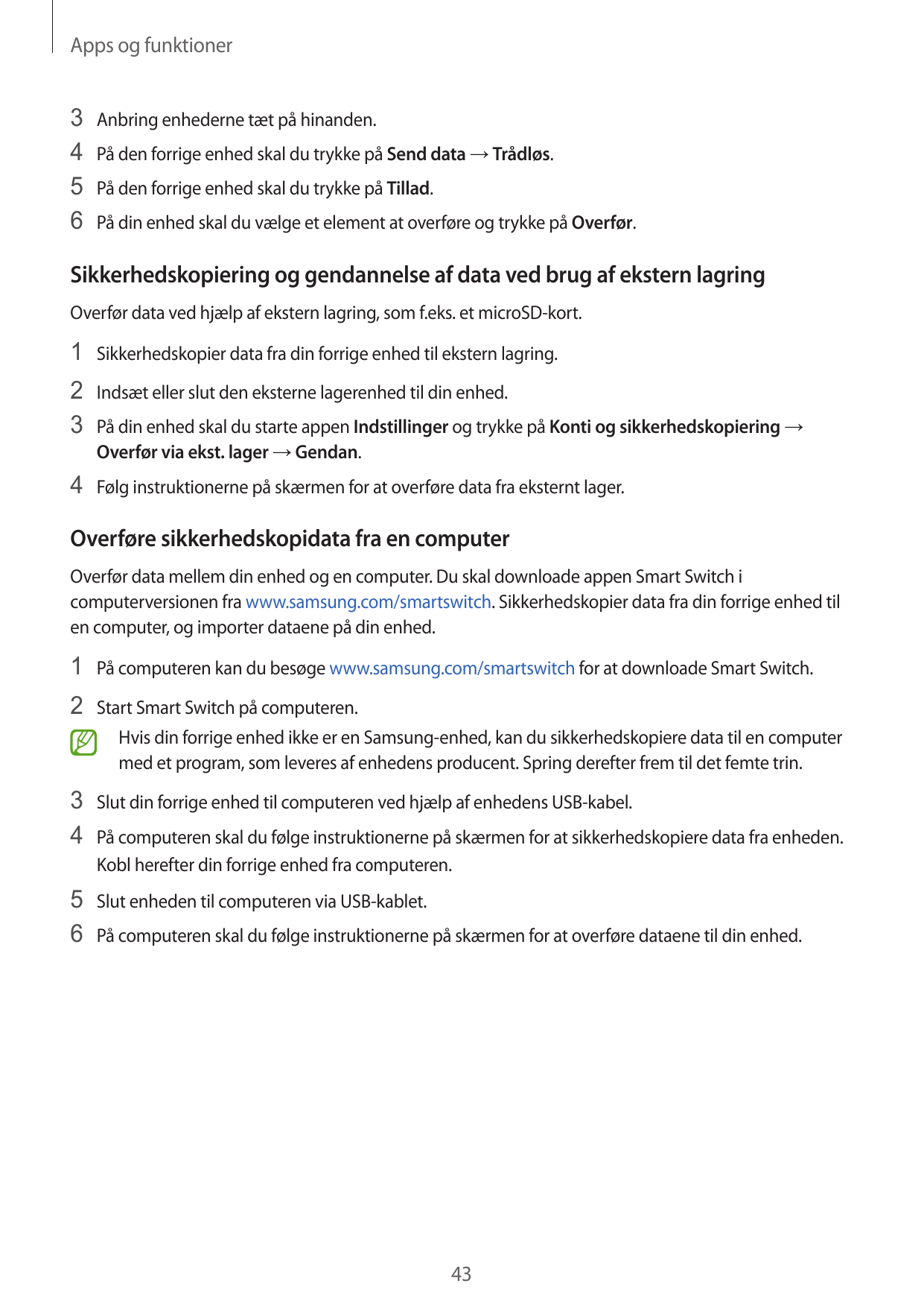 Apps og funktioner3 Anbring enhederne tæt på hinanden.4 På den forrige enhed skal du trykke på Send data → Trådløs.5 På den forr