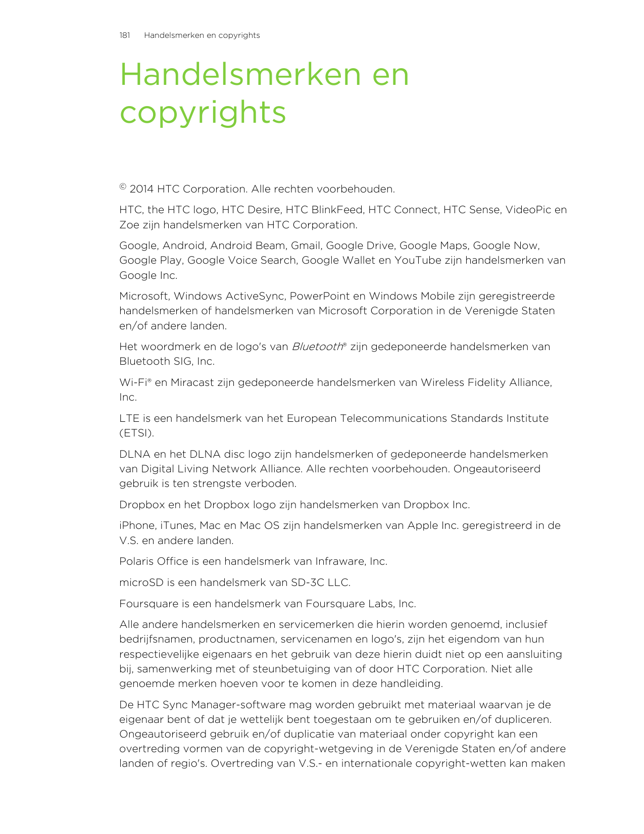 181Handelsmerken en copyrightsHandelsmerken encopyrights©2014 HTC Corporation. Alle rechten voorbehouden.HTC, the HTC logo, HTC 