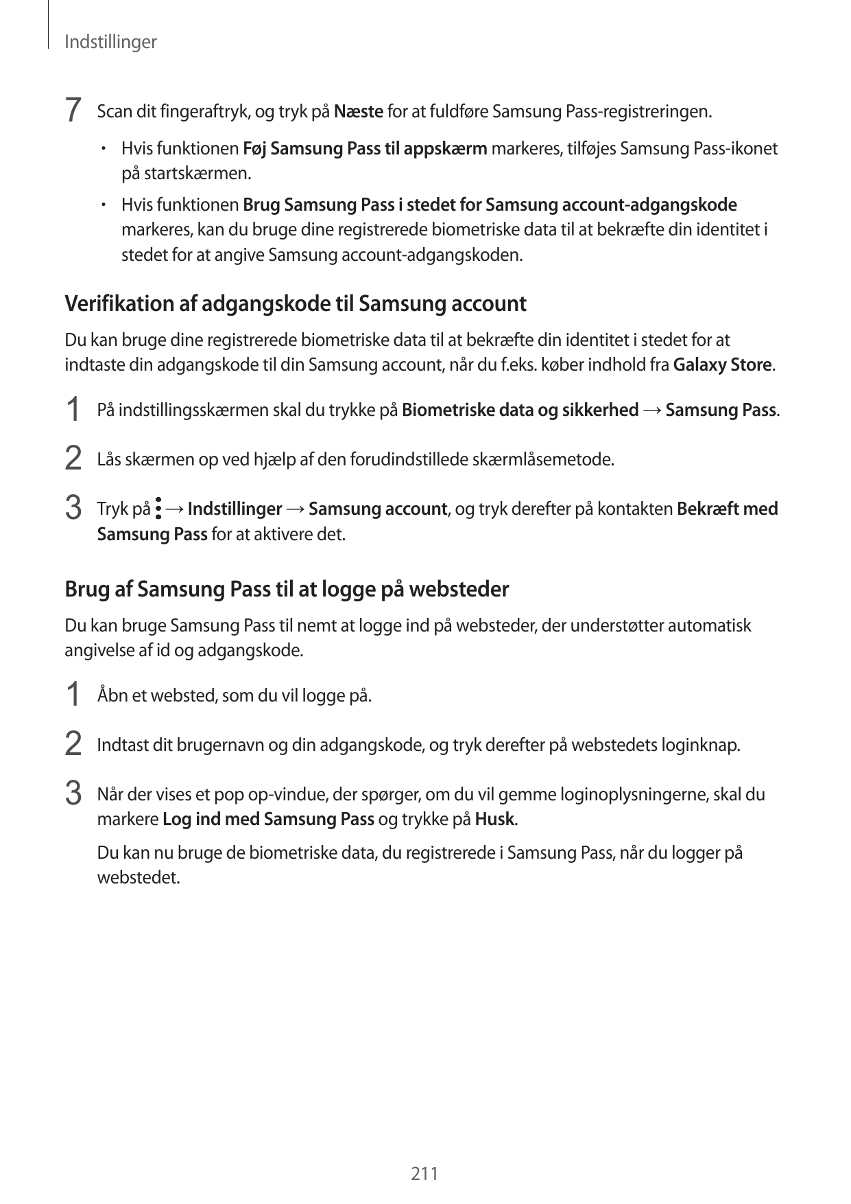 Indstillinger7 Scan dit fingeraftryk, og tryk på Næste for at fuldføre Samsung Pass-registreringen.• Hvis funktionen Føj Samsung