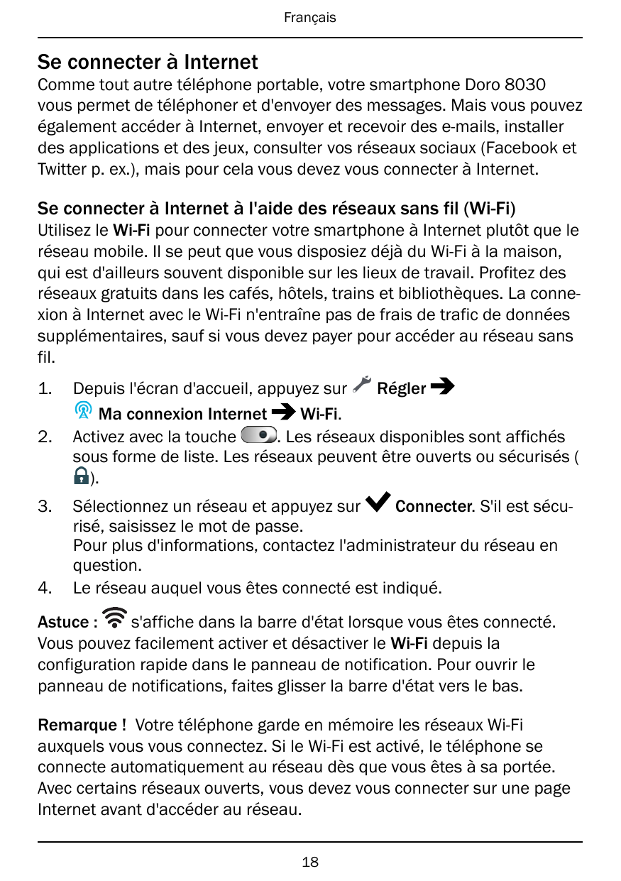 FrançaisSe connecter à InternetComme tout autre téléphone portable, votre smartphone Doro 8030vous permet de téléphoner et d'env