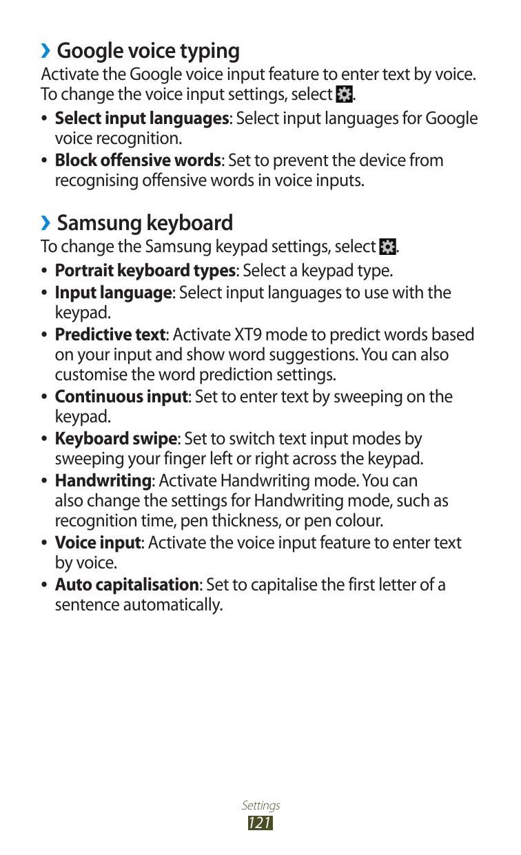 ››Google voice typingActivate the Google voice input feature to enter text by voice.To change the voice input settings, select .
