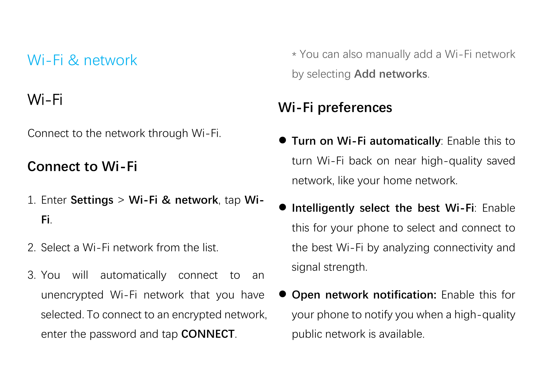 * You can also manually add a Wi-Fi networkWi-Fi & networkby selecting Add networks.Wi-FiWi-Fi preferencesConnect to the network