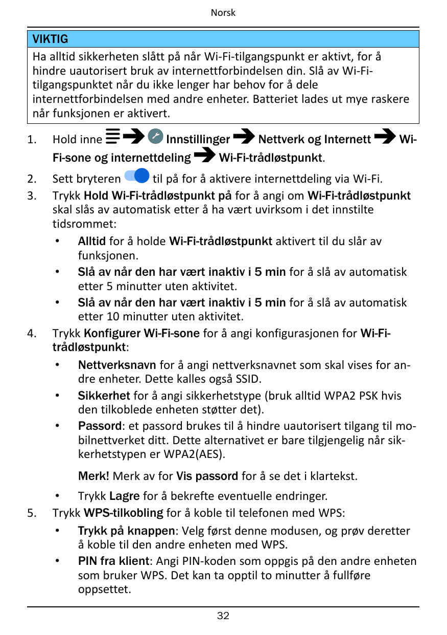NorskVIKTIGHa alltid sikkerheten slått på når Wi-Fi-tilgangspunkt er aktivt, for åhindre uautorisert bruk av internettforbindels