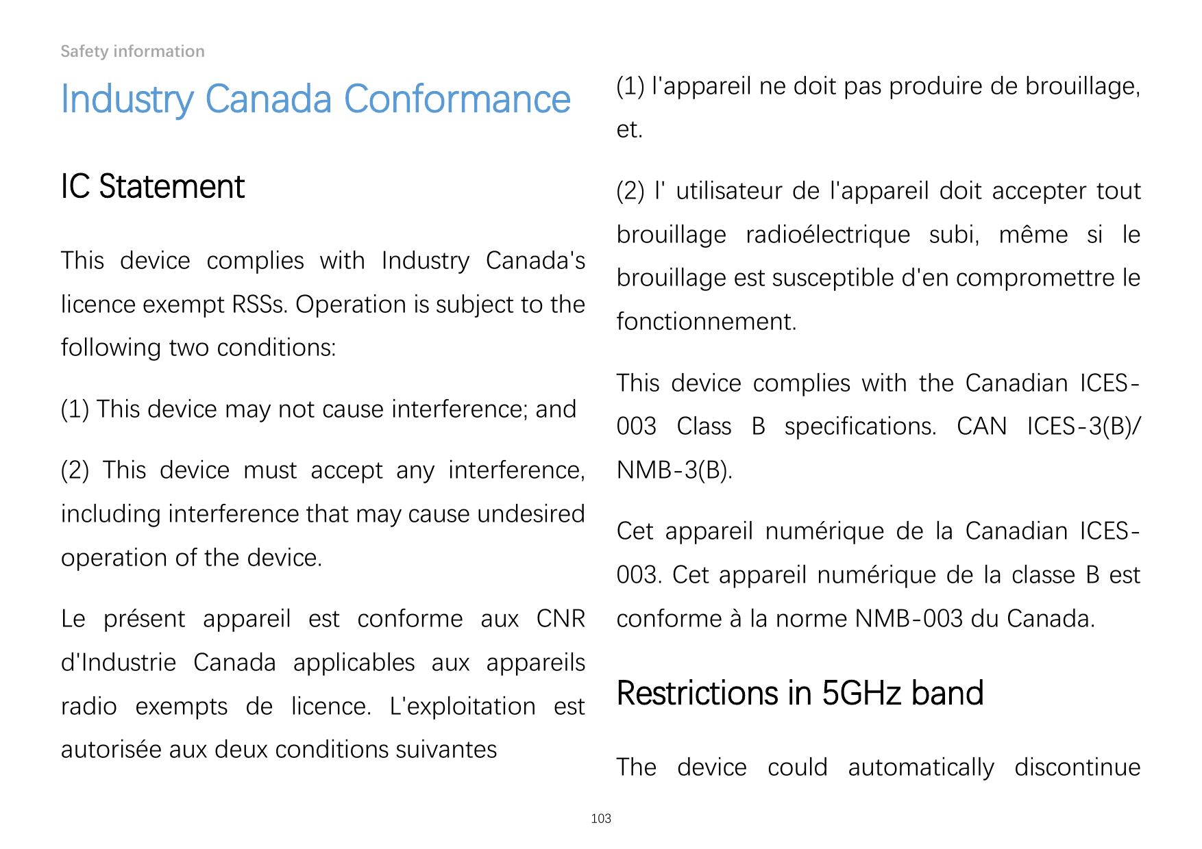 Safety informationIndustry Canada Conformance(1) l'appareil ne doit pas produire de brouillage,IC Statement(2) l' utilisateur de