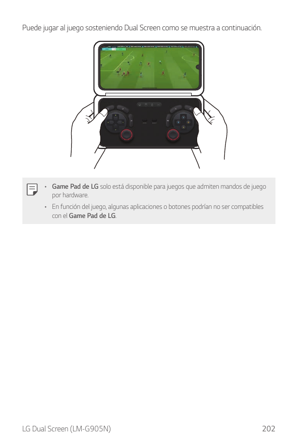 Puede jugar al juego sosteniendo Dual Screen como se muestra a continuación.• Game Pad de LG solo está disponible para juegos qu