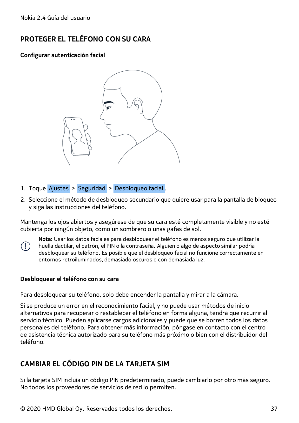 Nokia 2.4 Guía del usuarioPROTEGER EL TELÉFONO CON SU CARAConfigurar autenticación facial1. Toque Ajustes > Seguridad > Desbloqu