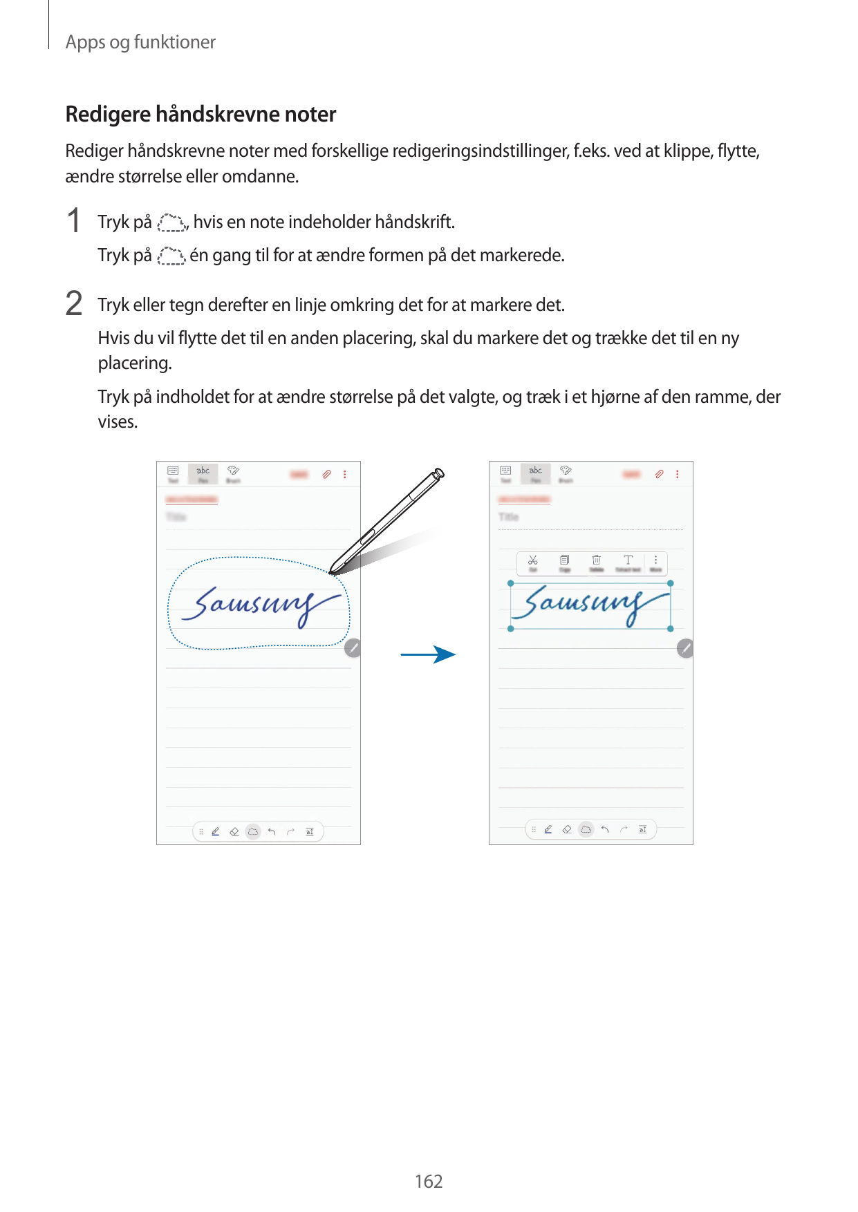 Apps og funktionerRedigere håndskrevne noterRediger håndskrevne noter med forskellige redigeringsindstillinger, f.eks. ved at kl