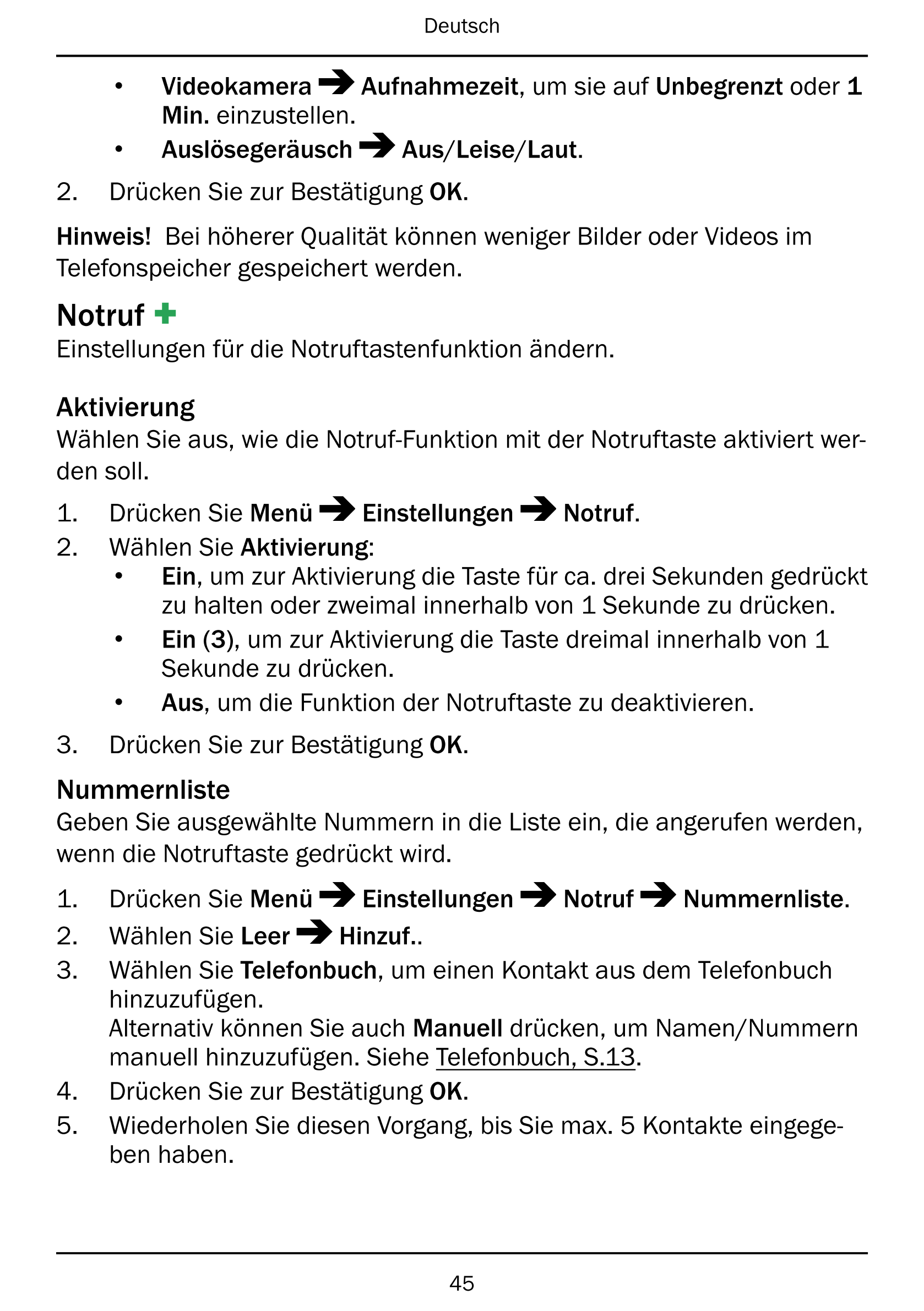 Deutsch
• Videokamera Aufnahmezeit, um sie auf Unbegrenzt oder 1
Min. einzustellen.
• Auslösegeräusch Aus/Leise/Laut.
2.     Drü
