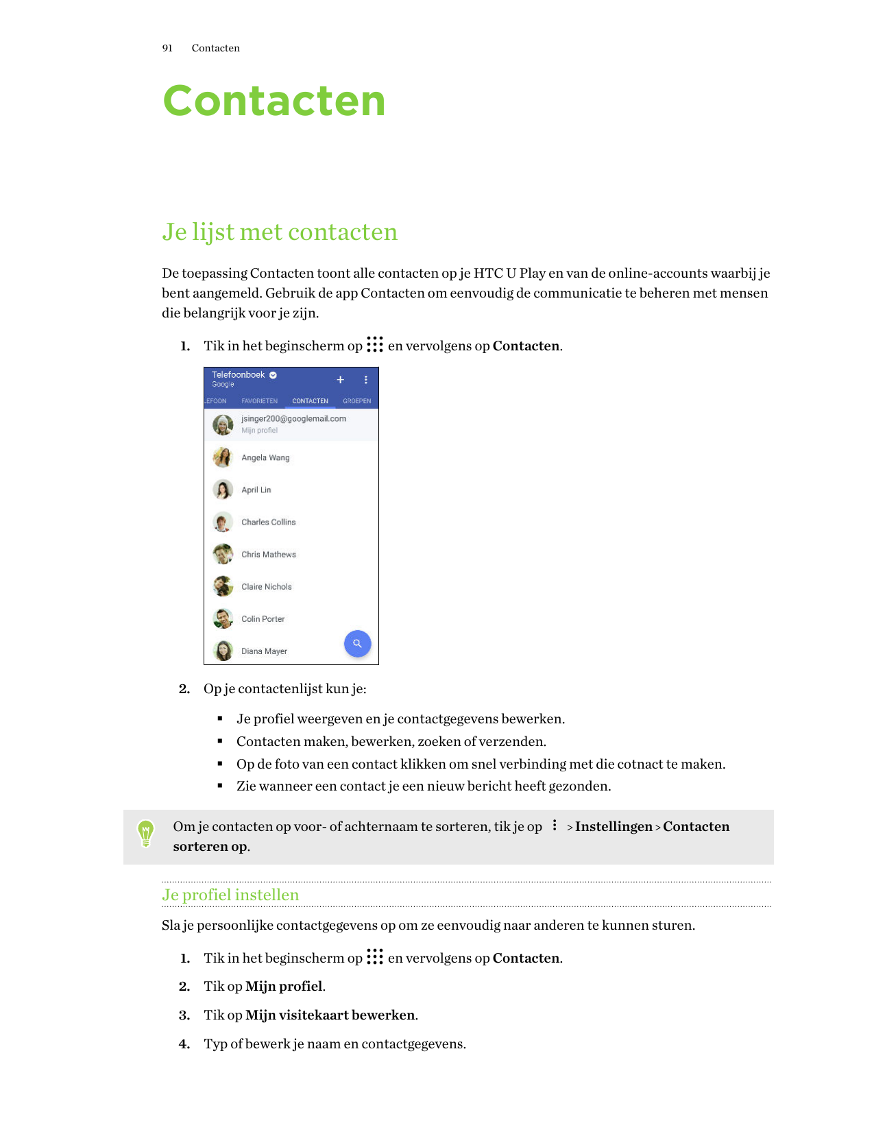 91ContactenContactenJe lijst met contactenDe toepassing Contacten toont alle contacten op je HTC U Play en van de online-account