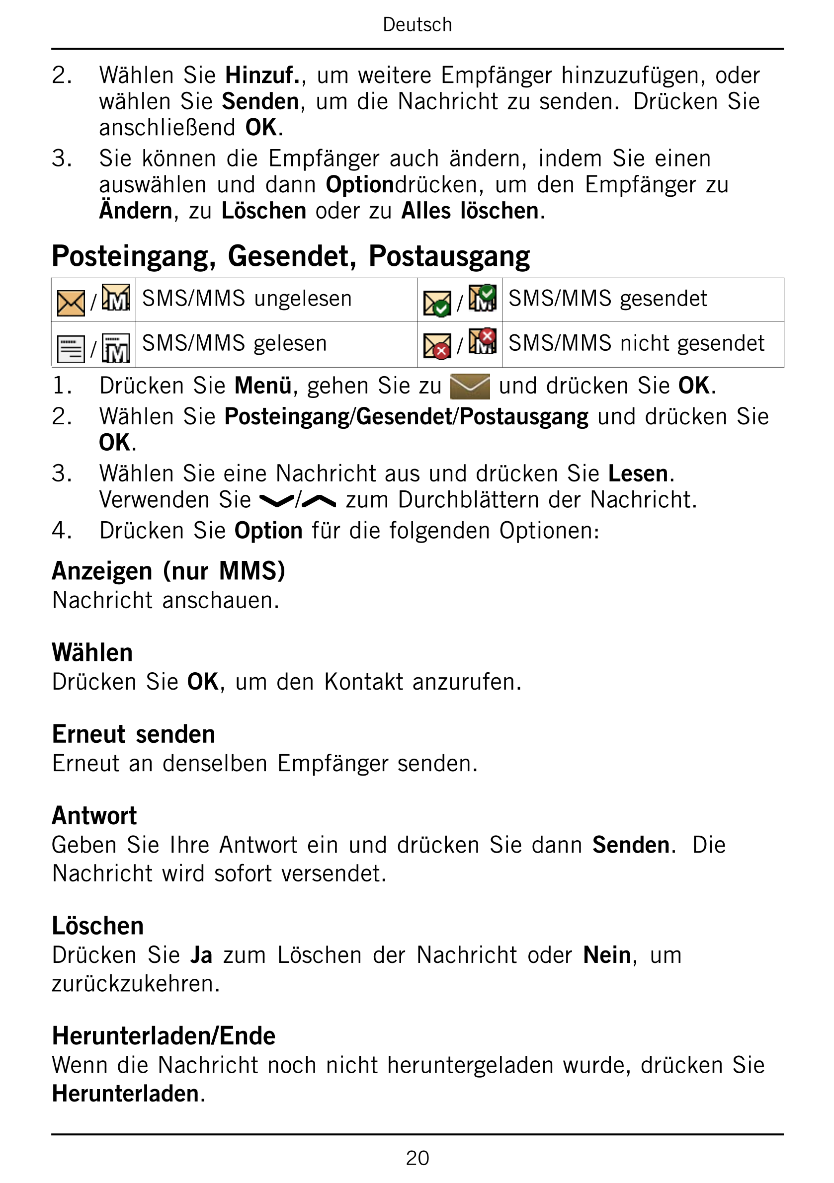 Deutsch
2.     Wählen Sie Hinzuf., um weitere Empfänger hinzuzufügen, oder
wählen Sie Senden, um die Nachricht zu senden.  Drück