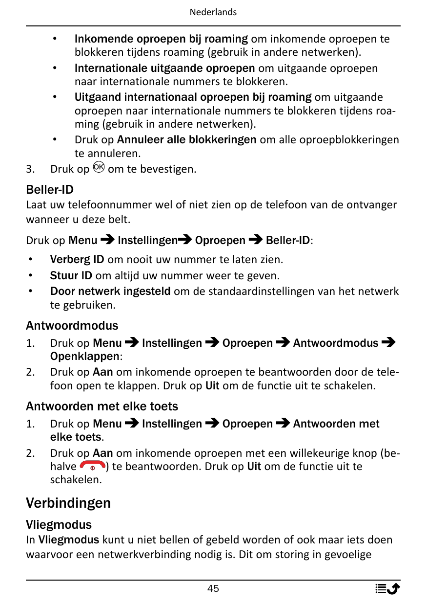 NederlandsInkomende oproepen bij roaming om inkomende oproepen teblokkeren tijdens roaming (gebruik in andere netwerken).• Inter