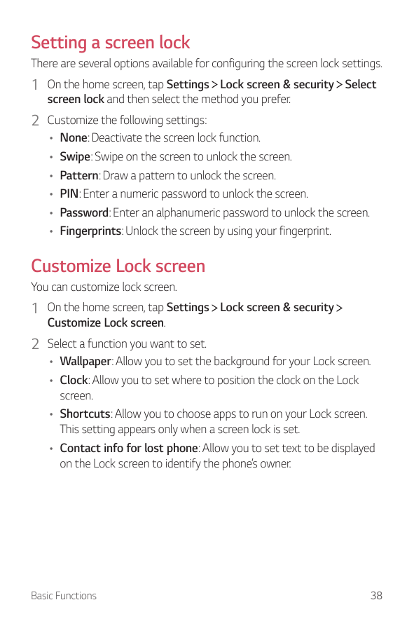 Setting a screen lockThere are several options available for configuring the screen lock settings.1 On the home screen, tap Sett
