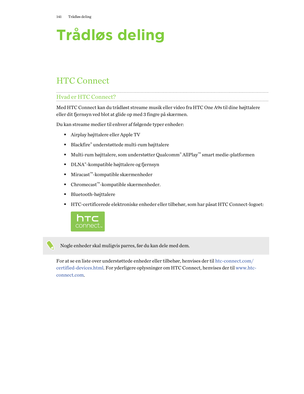 141Trådløs delingTrådløs delingHTC ConnectHvad er HTC Connect?Med HTC Connect kan du trådløst streame musik eller video fra HTC 