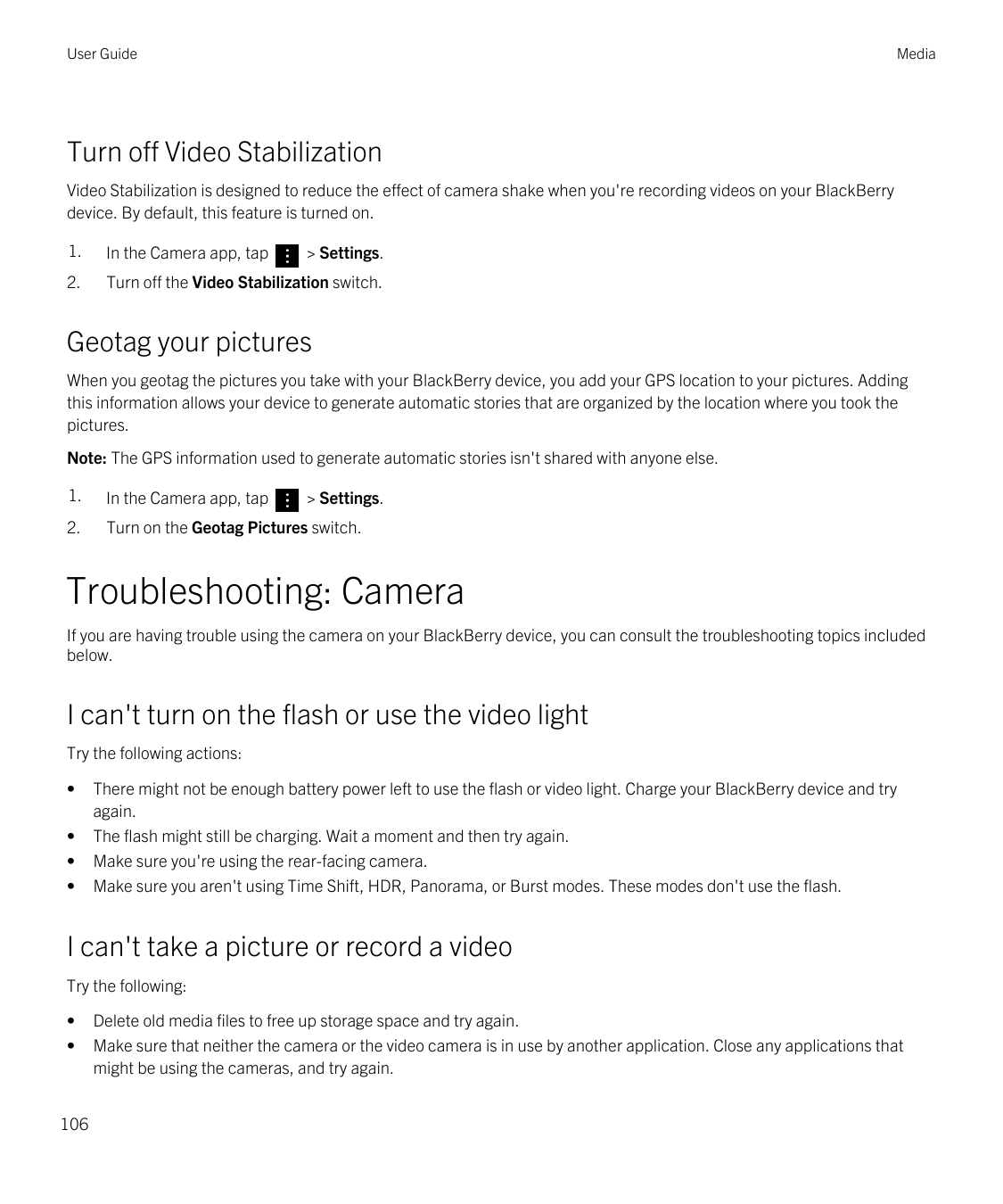 User GuideMediaTurn off Video StabilizationVideo Stabilization is designed to reduce the effect of camera shake when you're reco
