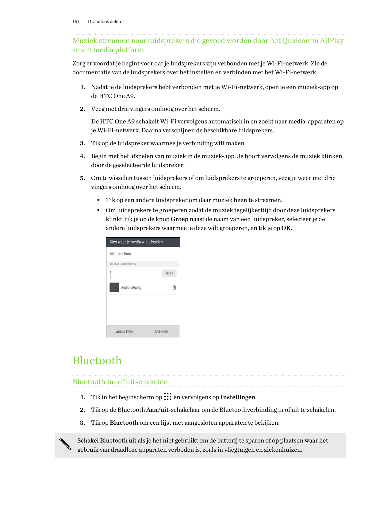 161Draadloos delenMuziek streamen naar luidsprekers die gevoed worden door het Qualcomm AllPlaysmart media platformZorg er voord