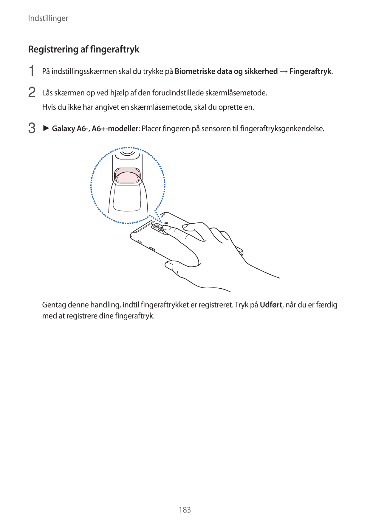 IndstillingerRegistrering af fingeraftryk1 På indstillingsskærmen skal du trykke på Biometriske data og sikkerhed → Fingeraftryk