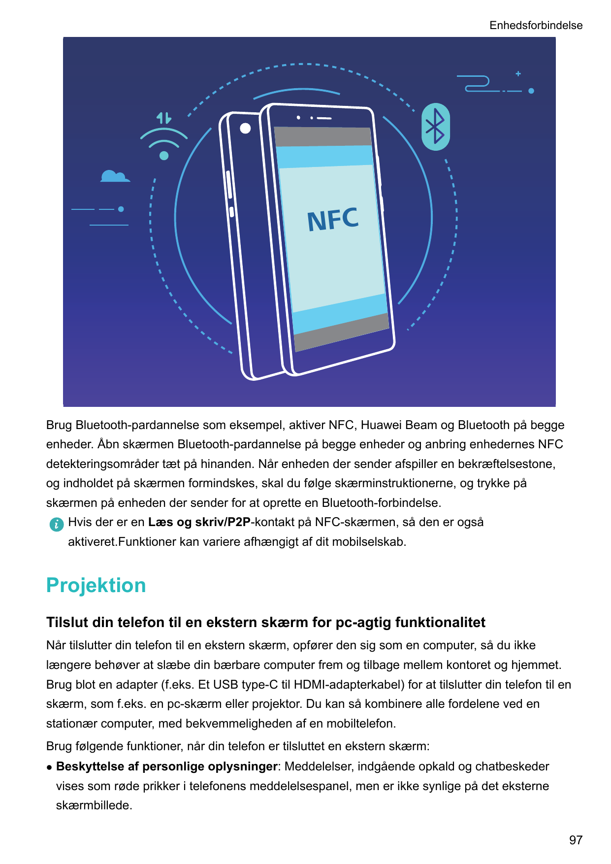 EnhedsforbindelseNFCBrug Bluetooth-pardannelse som eksempel, aktiver NFC, Huawei Beam og Bluetooth på beggeenheder. Åbn skærmen 