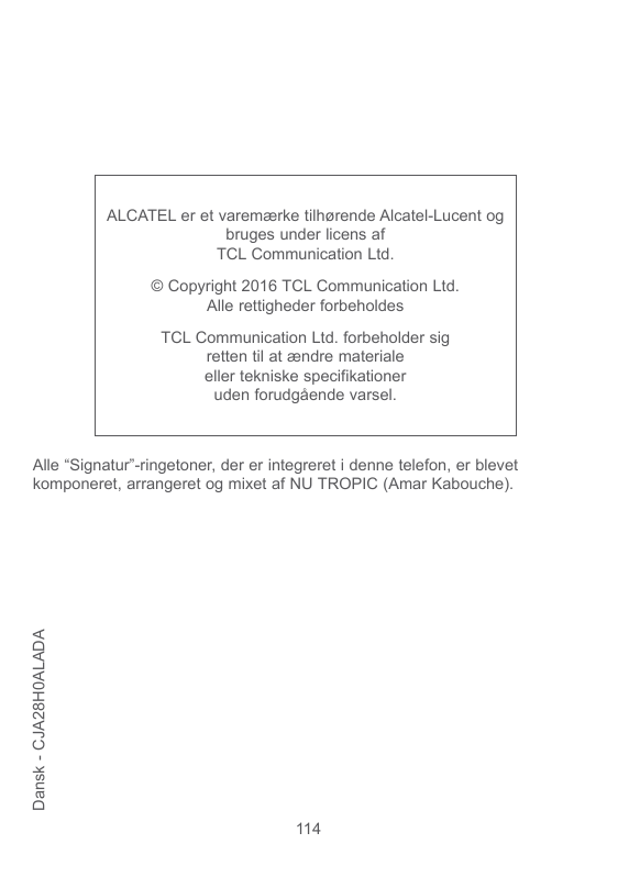 ALCATEL er et varemærke tilhørende Alcatel-Lucent ogbruges under licens afTCL Communication Ltd.© Copyright 2016 TCL Communicati