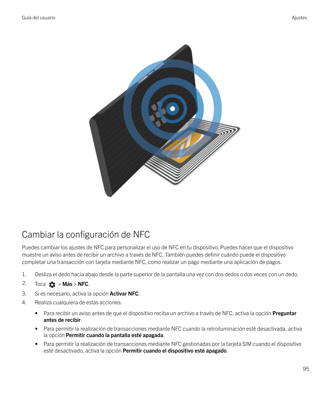Guía del usuarioAjustesCambiar la configuración de NFCPuedes cambiar los ajustes de NFC para personalizar el uso de NFC en tu di