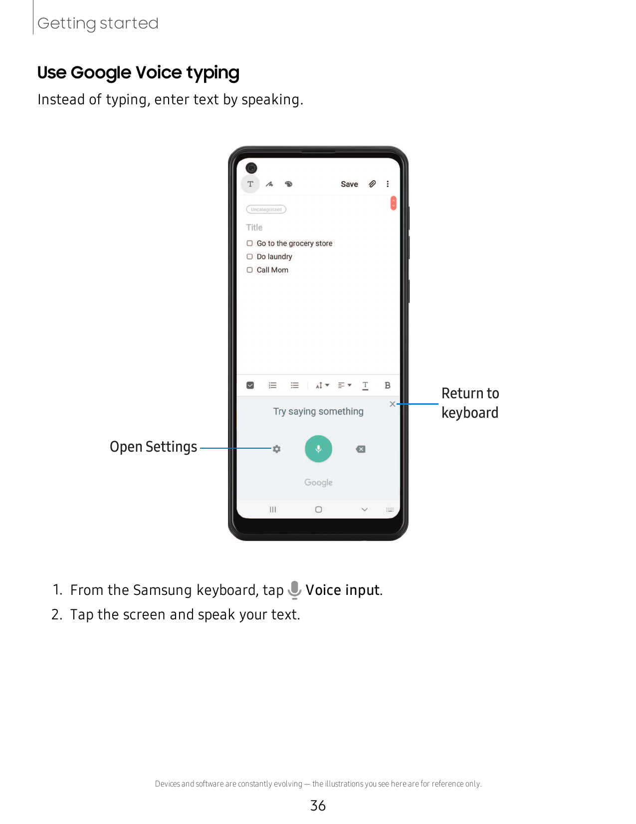 Getting startedUse Google Voice typingInstead of typing, enter text by speaking.Return tokeyboardOpen Settings 1. From the Samsu