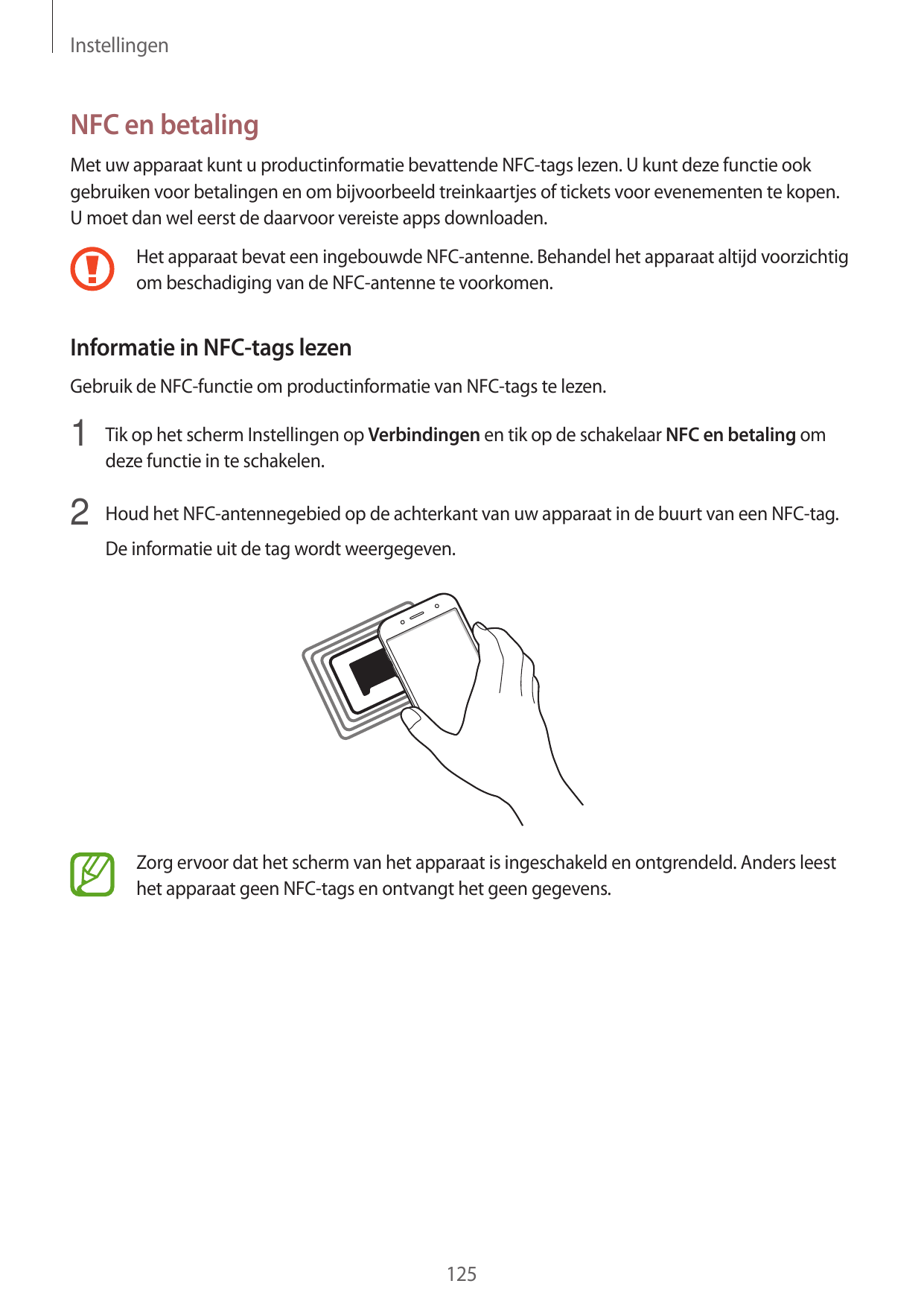 InstellingenNFC en betalingMet uw apparaat kunt u productinformatie bevattende NFC-tags lezen. U kunt deze functie ookgebruiken 
