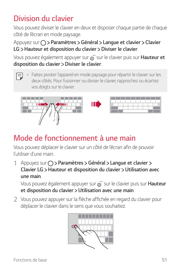 Division du clavierVous pouvez diviser le clavier en deux et disposer chaque partie de chaquecôté de l’écran en mode paysage.Par