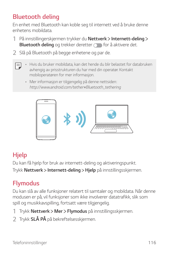 Bluetooth delingEn enhet med Bluetooth kan koble seg til internett ved å bruke denneenhetens mobildata.1 På innstillingerskjerme