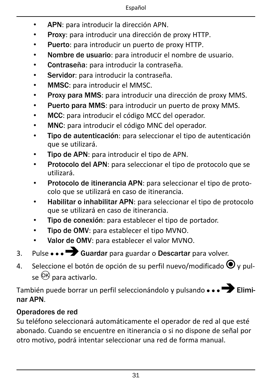Español•••••••••••••••••••APN: para introducir la dirección APN.Proxy: para introducir una dirección de proxy HTTP.Puerto: para 