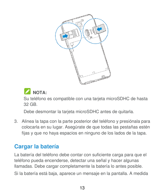 NOTA:Su teléfono es compatible con una tarjeta microSDHC de hasta32 GB.Debe desmontar la tarjeta microSDHC antes de quitarla.3. 