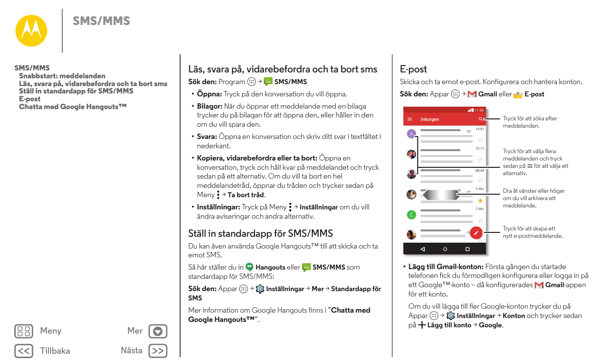 SMS/MMSSMS/MMSSnabbstart: meddelandenLäs, svara på, vidarebefordra och ta bort smsStäll in standardapp för SMS/MMSE-postChatta m