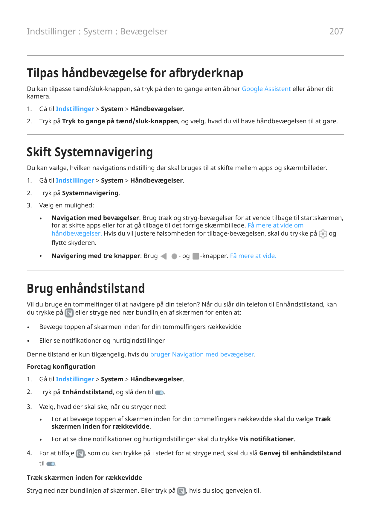 207Indstillinger : System : BevægelserTilpas håndbevægelse for afbryderknapDu kan tilpasse tænd/sluk-knappen, så tryk på den to 