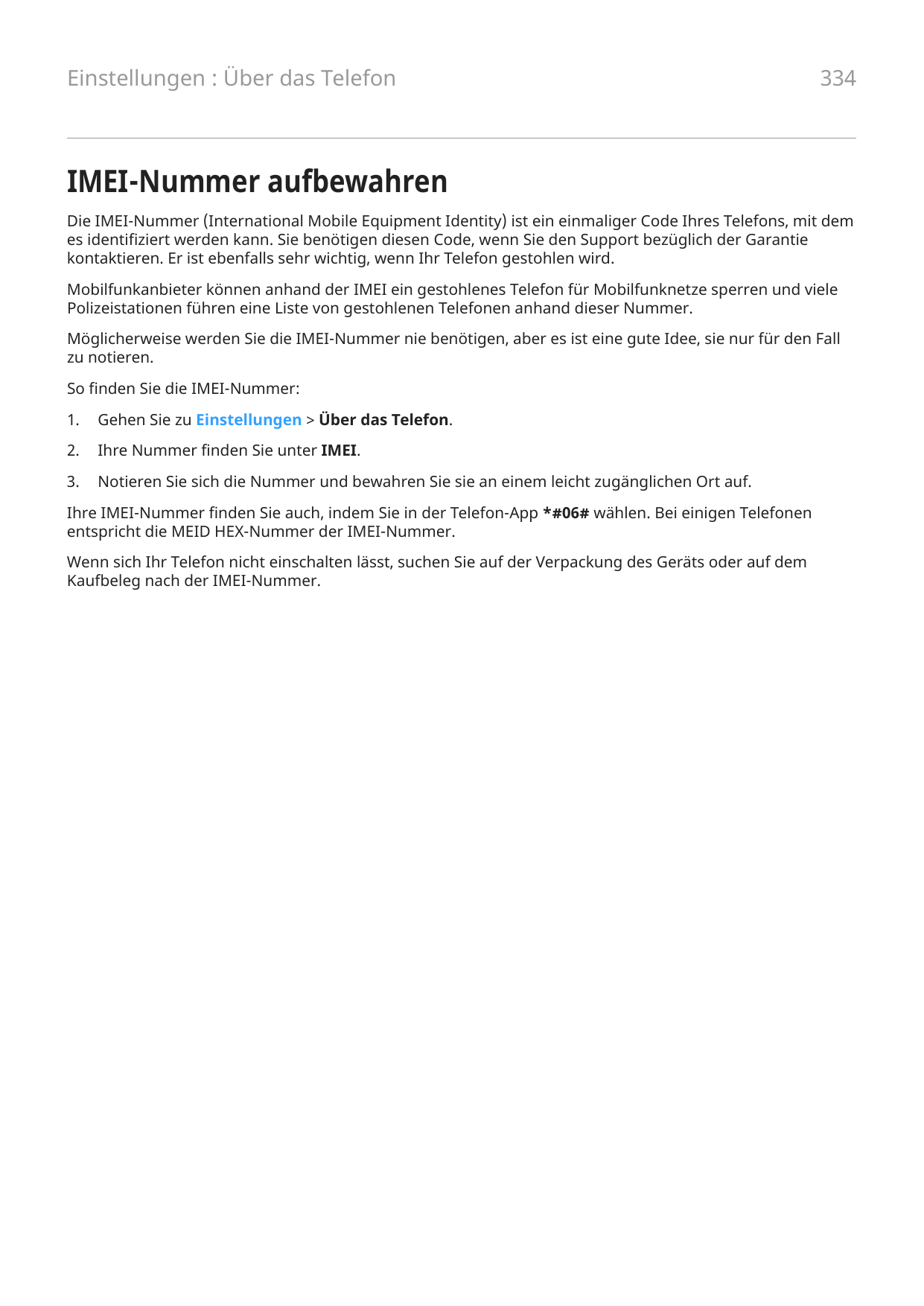 Einstellungen : Über das Telefon334IMEI-Nummer aufbewahrenDie IMEI-Nummer (International Mobile Equipment Identity) ist ein einm