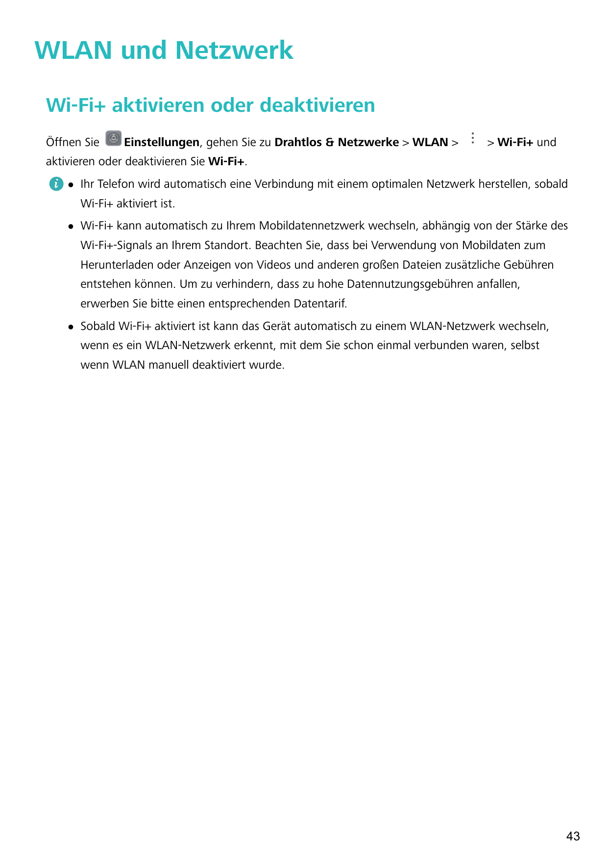 WLAN und NetzwerkWi-Fi+ aktivieren oder deaktivierenÖffnen SieEinstellungen, gehen Sie zu Drahtlos & Netzwerke > WLAN >> Wi-Fi+ 