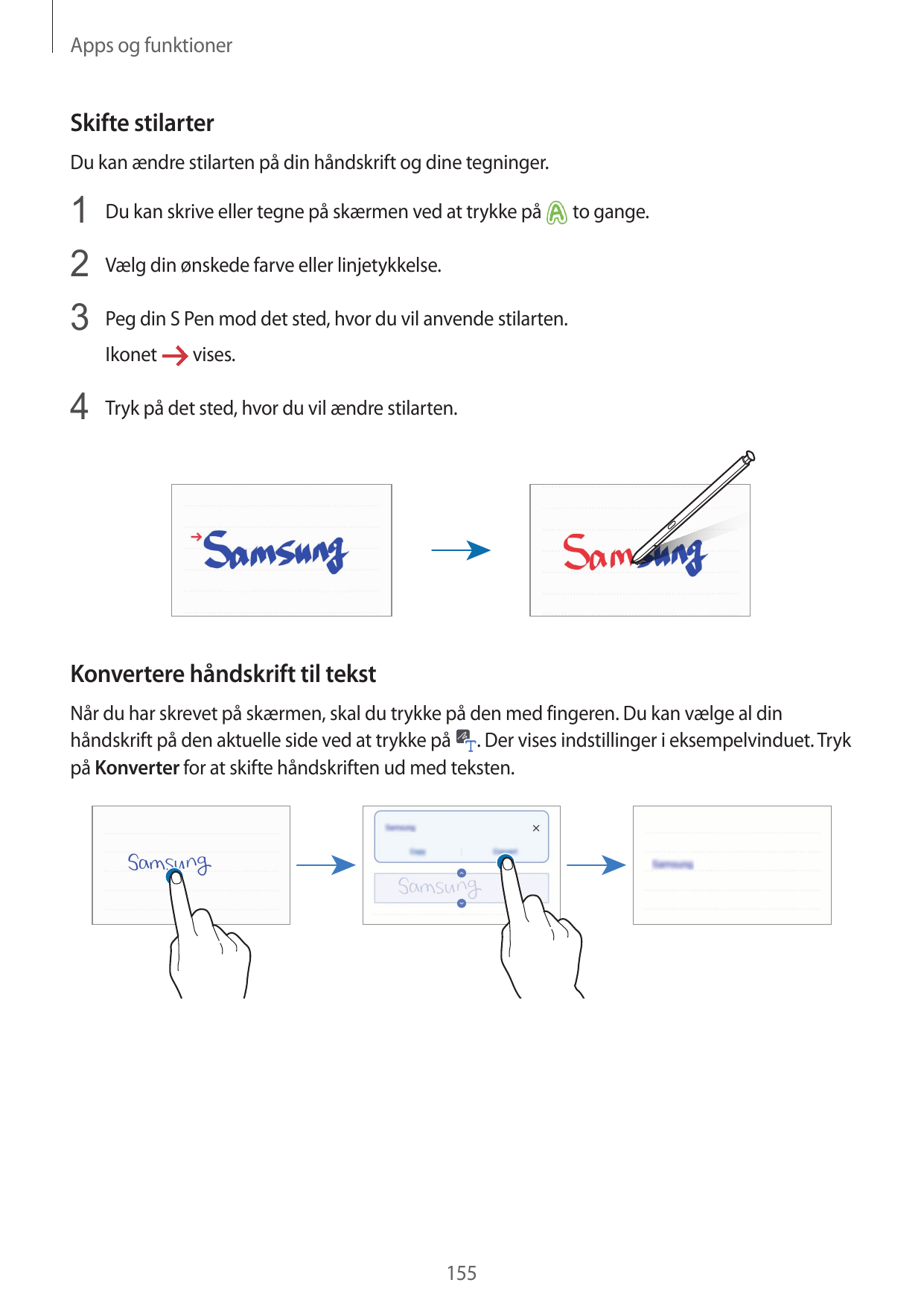 Apps og funktionerSkifte stilarterDu kan ændre stilarten på din håndskrift og dine tegninger.1 Du kan skrive eller tegne på skær