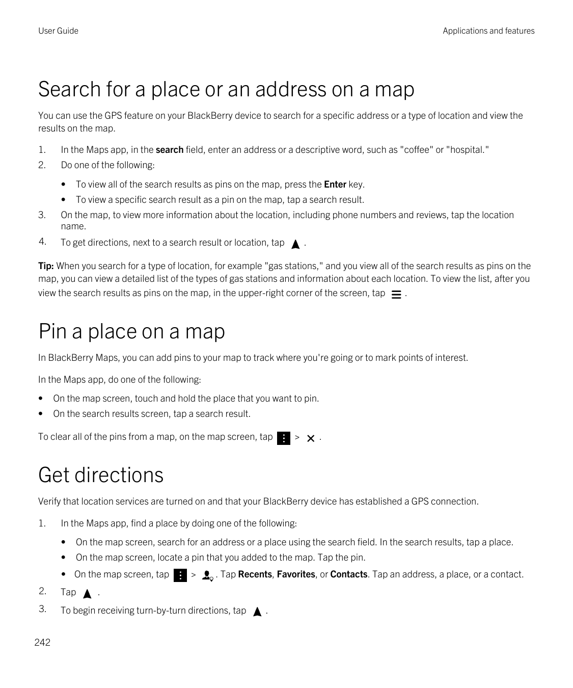 User GuideApplications and featuresSearch for a place or an address on a mapYou can use the GPS feature on your BlackBerry devic