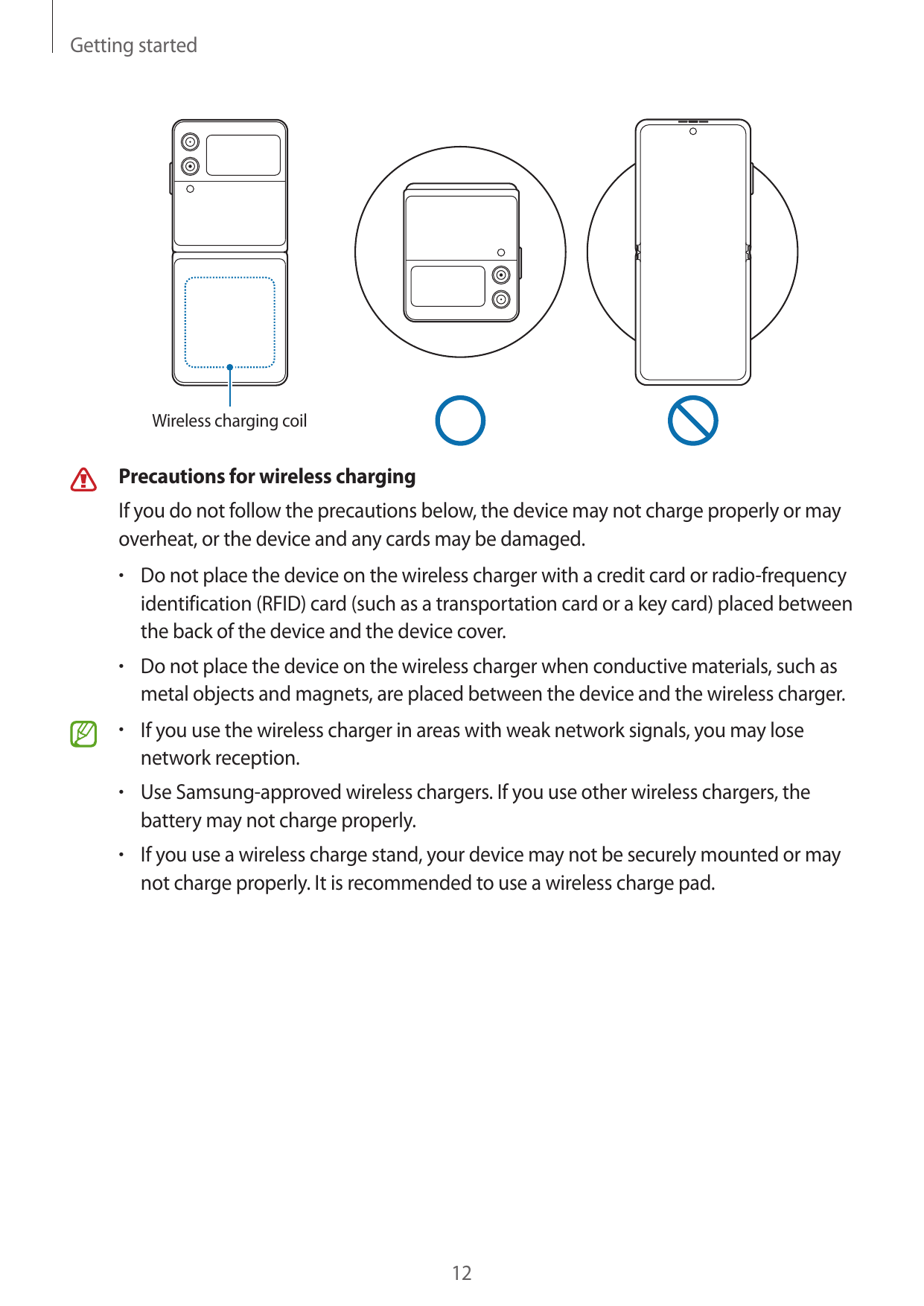 Getting startedWireless charging coilPrecautions for wireless chargingIf you do not follow the precautions below, the device may
