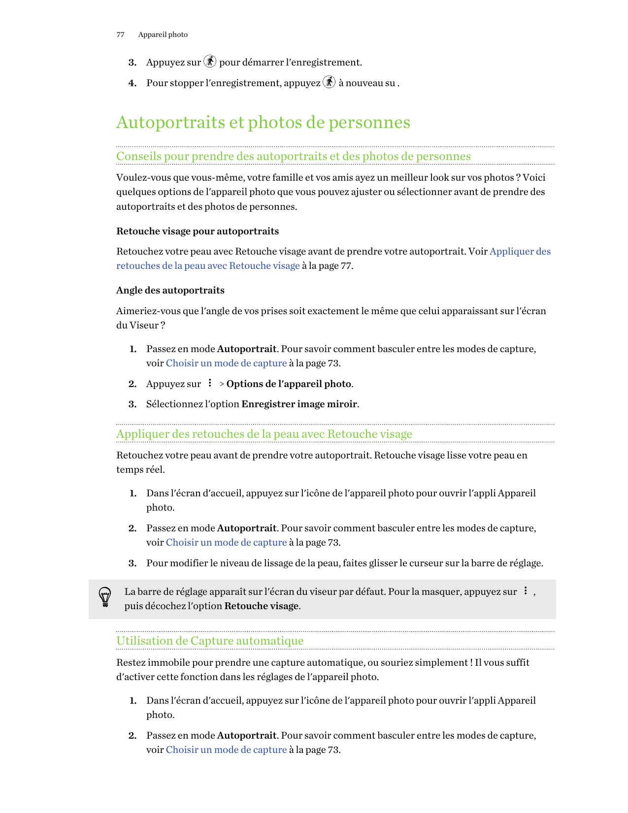 77Appareil photo3. Appuyez surpour démarrer l'enregistrement.4. Pour stopper l'enregistrement, appuyezà nouveau su .Autoportrait