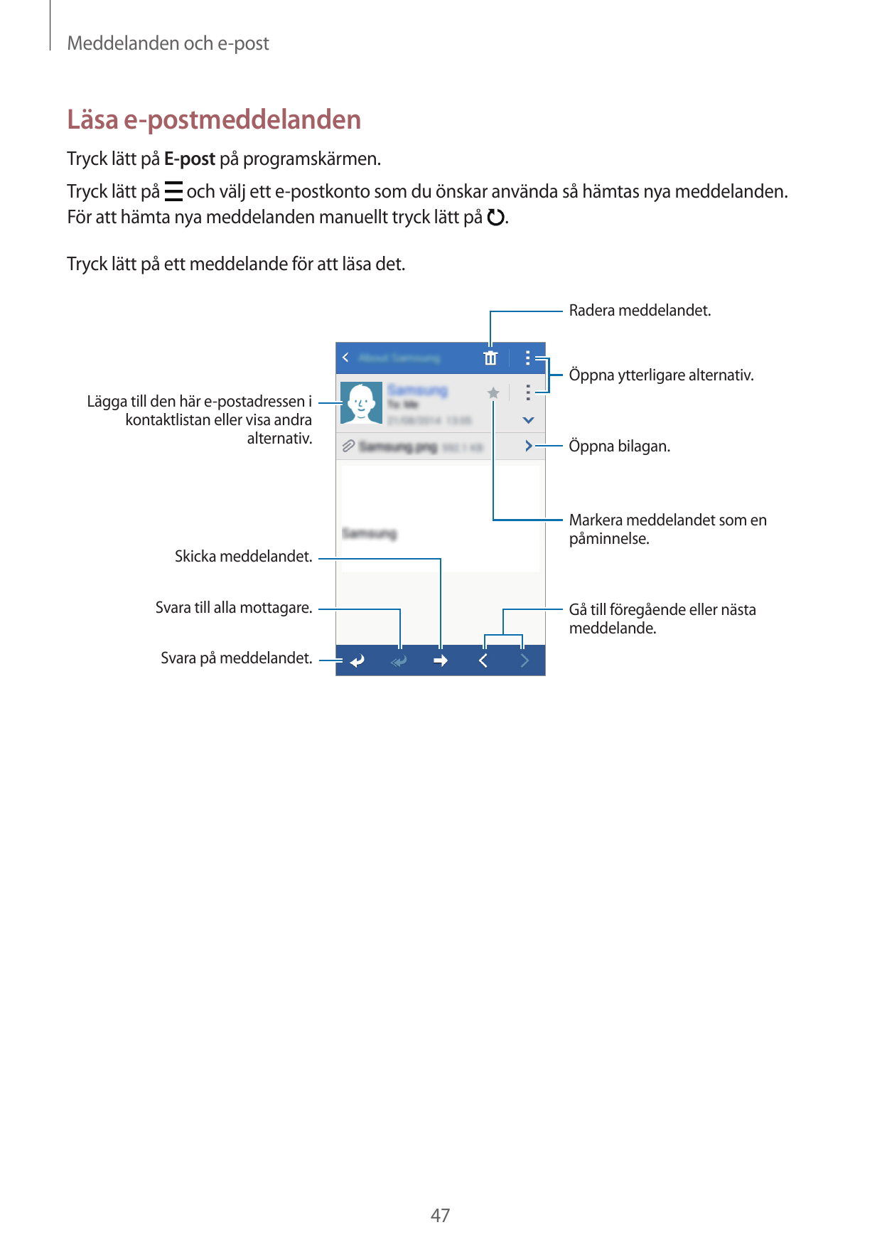 Meddelanden och e-postLäsa e-postmeddelandenTryck lätt på E-post på programskärmen.Tryck lätt på och välj ett e-postkonto som du