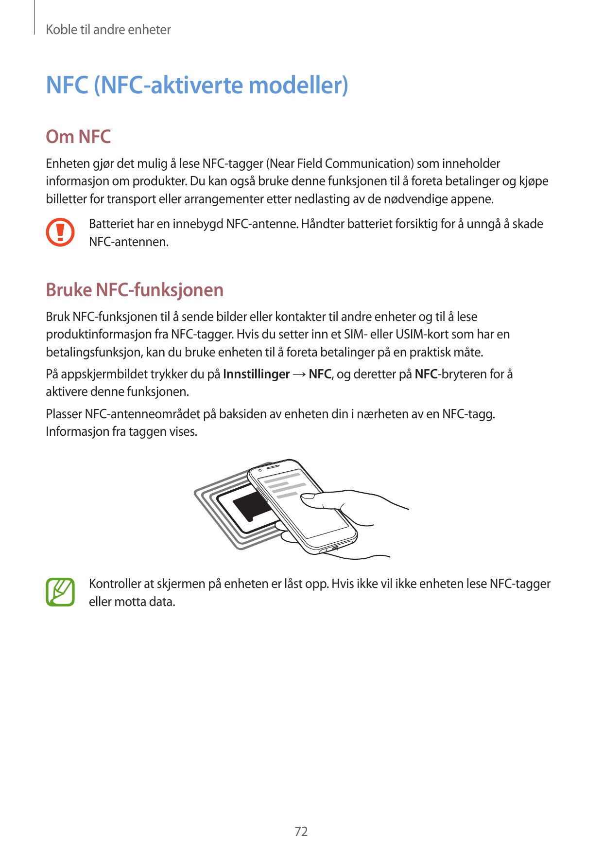 Koble til andre enheterNFC (NFC-aktiverte modeller)Om NFCEnheten gjør det mulig å lese NFC-tagger (Near Field Communication) som