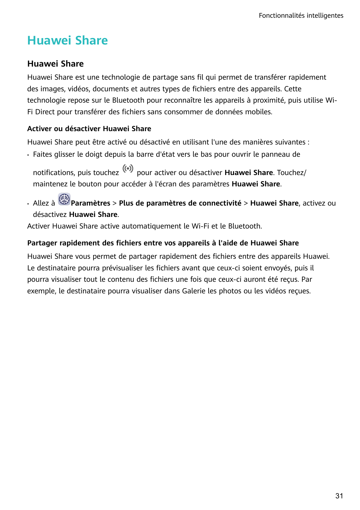 Fonctionnalités intelligentesHuawei ShareHuawei ShareHuawei Share est une technologie de partage sans fil qui permet de transfér