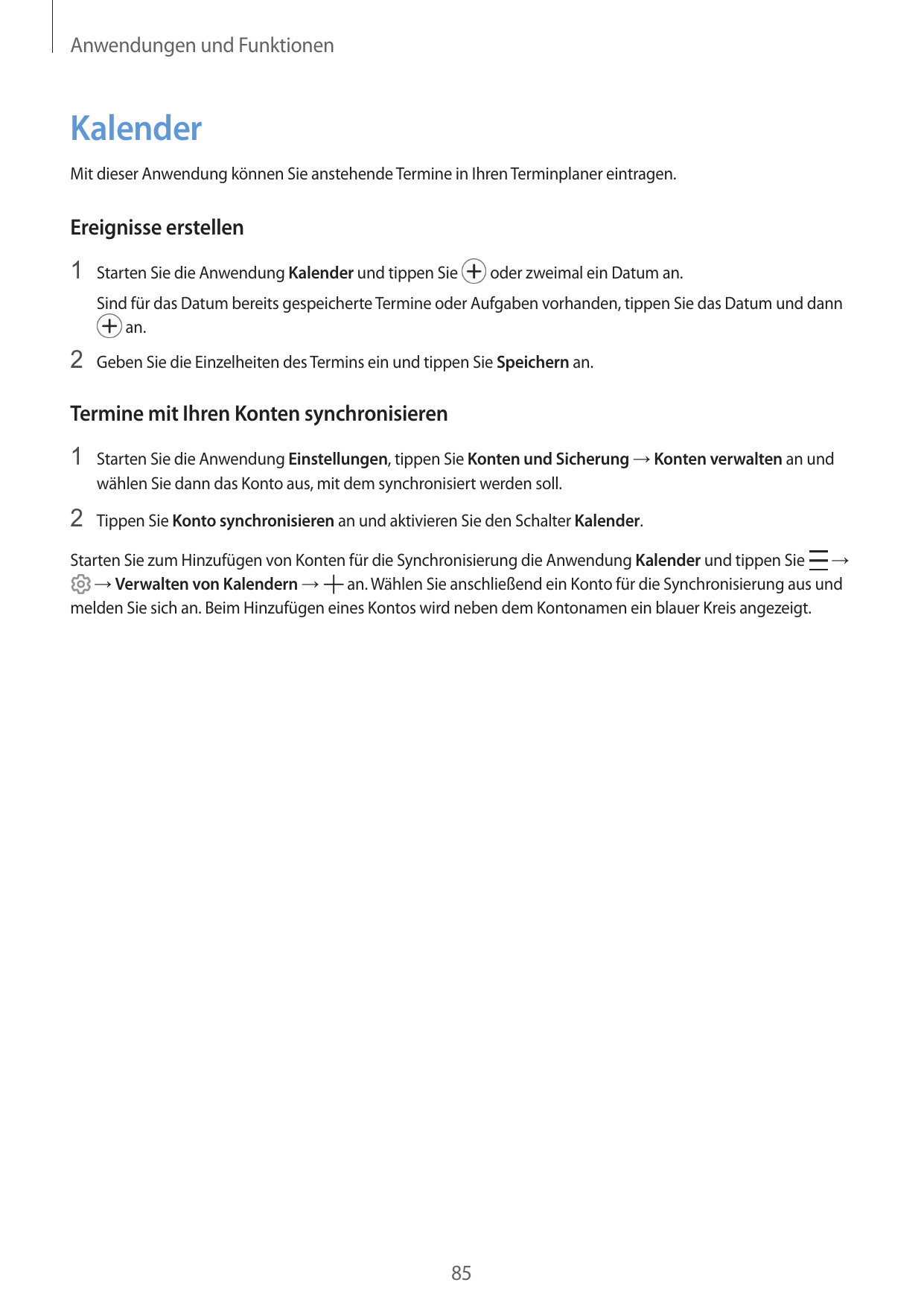 Anwendungen und FunktionenKalenderMit dieser Anwendung können Sie anstehende Termine in Ihren Terminplaner eintragen.Ereignisse 