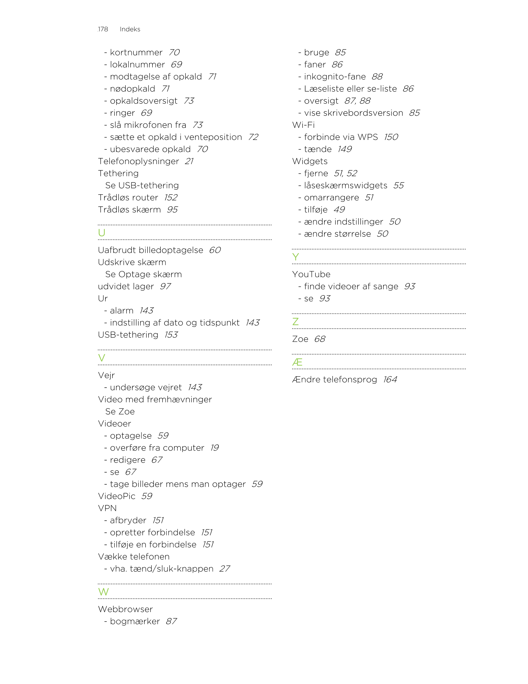 178     Indeks
- kortnummer   70 - bruge   85
- lokalnummer   69 - faner   86
- modtagelse af opkald   71 - inkognito-fane   88
