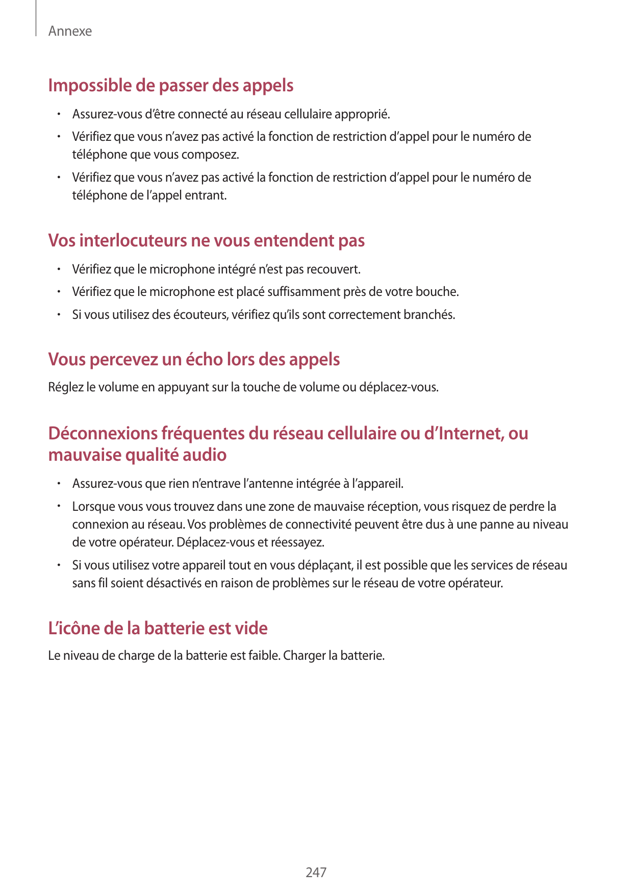 AnnexeImpossible de passer des appels•  Assurez-vous d’être connecté au réseau cellulaire approprié.•  Vérifiez que vous n’avez 