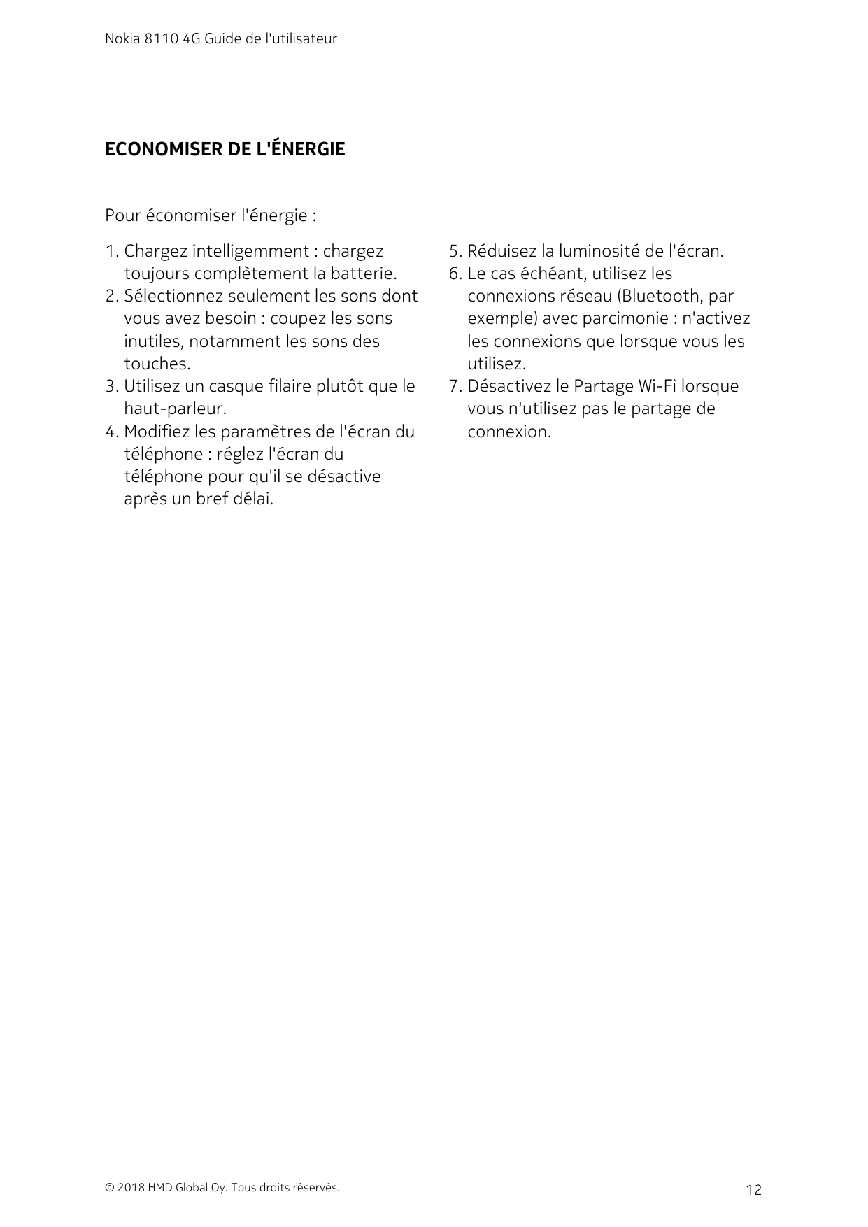 Nokia 8110 4G Guide de l'utilisateurECONOMISER DE L'ÉNERGIEPour économiser l'énergie :1. Chargez intelligemment : chargeztoujour